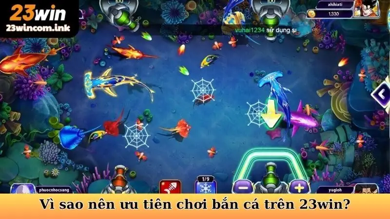 Bắn Cá Đổi Thưởng 23win - Làm Chủ Đại Dương, Rinh Quà Khủng 6 Vì sao nên ưu tiên chơi bắn cá đổi thưởng trên 23win?